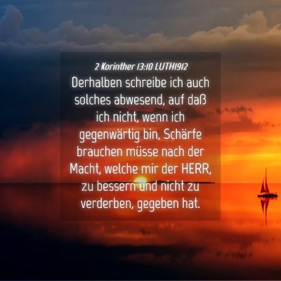 Picture 04 - 2 Korinther 13:10 LUTH1912 - Derhalben schreibe ich auch solches abwesend, auf - Bible Verse Picture