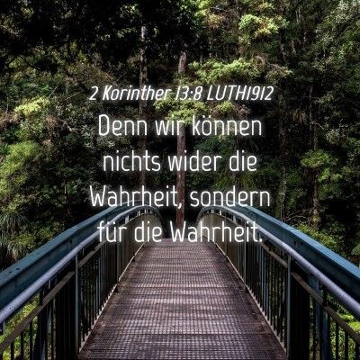 Picture 04 - 2 Korinther 13:8 LUTH1912 - Denn wir können nichts wider die Wahrheit, - Bible Verse Picture