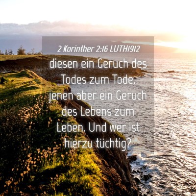 Picture 04 - 2 Korinther 2:16 LUTH1912 - diesen ein Geruch des Todes zum Tode, jenen aber - Bible Verse Picture
