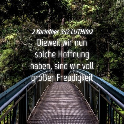 Picture 04 - 2 Korinther 3:12 LUTH1912 - Dieweil wir nun solche Hoffnung haben, sind wir - Bible Verse Picture