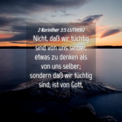 Picture 04 - 2 Korinther 3:5 LUTH1912 - Nicht, daß wir tüchtig sind von uns selber, - Bible Verse Picture