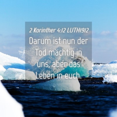 Picture 04 - 2 Korinther 4:12 LUTH1912 - Darum ist nun der Tod mächtig in uns, aber das - Bible Verse Picture
