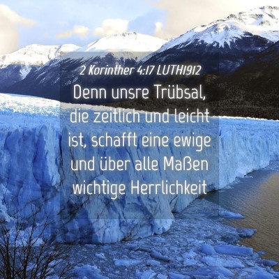 Picture 04 - 2 Korinther 4:17 LUTH1912 - Denn unsre Trübsal, die zeitlich und leicht ist, - Bible Verse Picture