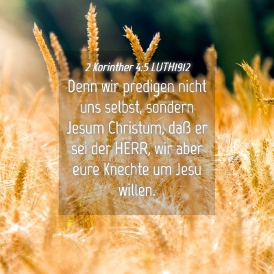 Picture 04 - 2 Korinther 4:5 LUTH1912 - Denn wir predigen nicht uns selbst, sondern Jesum - Bible Verse Picture