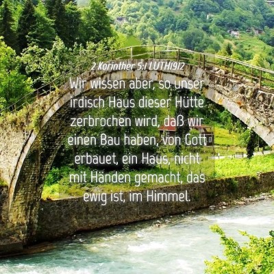 Picture 04 - 2 Korinther 5:1 LUTH1912 - Wir wissen aber, so unser irdisch Haus dieser - Bible Verse Picture