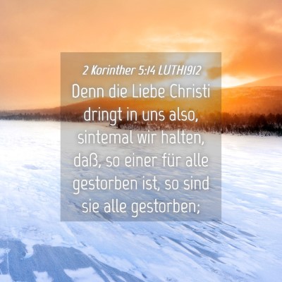 Picture 04 - 2 Korinther 5:14 LUTH1912 - Denn die Liebe Christi dringt in uns also, - Bible Verse Picture