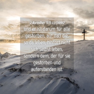 Picture 04 - 2 Korinther 5:15 LUTH1912 - und er ist darum für alle gestorben, auf daß - Bible Verse Picture