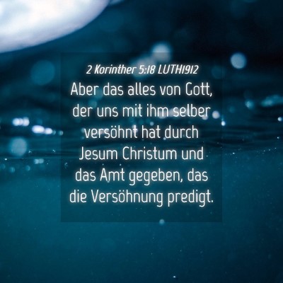Picture 04 - 2 Korinther 5:18 LUTH1912 - Aber das alles von Gott, der uns mit ihm selber - Bible Verse Picture