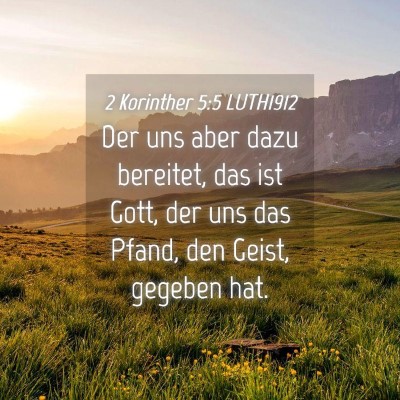 Picture 04 - 2 Korinther 5:5 LUTH1912 - Der uns aber dazu bereitet, das ist Gott, der uns - Bible Verse Picture