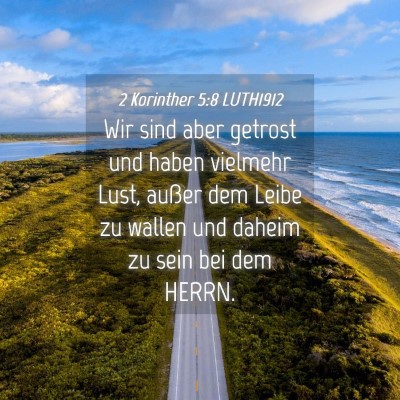 Picture 04 - 2 Korinther 5:8 LUTH1912 - Wir sind aber getrost und haben vielmehr Lust, - Bible Verse Picture