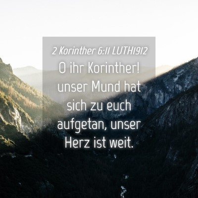 Picture 04 - 2 Korinther 6:11 LUTH1912 - O ihr Korinther! unser Mund hat sich zu euch - Bible Verse Picture