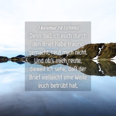 Picture 04 - 2 Korinther 7:8 LUTH1912 - Denn daß ich euch durch den Brief habe traurig - Bible Verse Picture