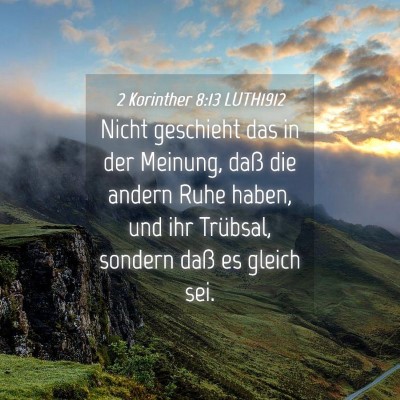 Picture 04 - 2 Korinther 8:13 LUTH1912 - Nicht geschieht das in der Meinung, daß die - Bible Verse Picture