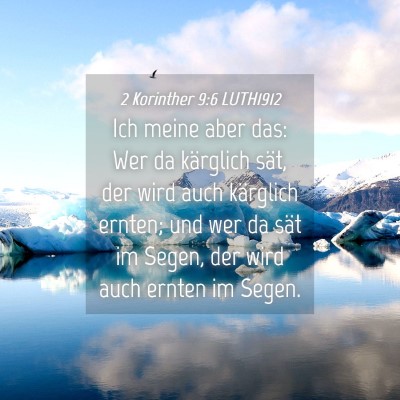 Picture 04 - 2 Korinther 9:6 LUTH1912 - Ich meine aber das: Wer da kärglich sät, der - Bible Verse Picture