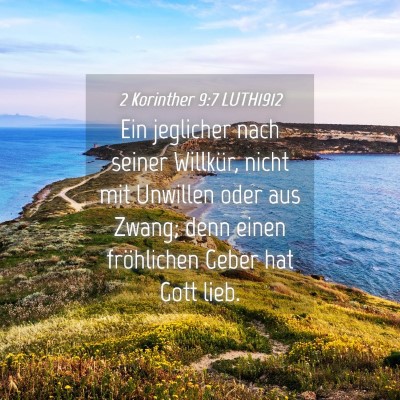 Picture 04 - 2 Korinther 9:7 LUTH1912 - Ein jeglicher nach seiner Willkür, nicht mit - Bible Verse Picture