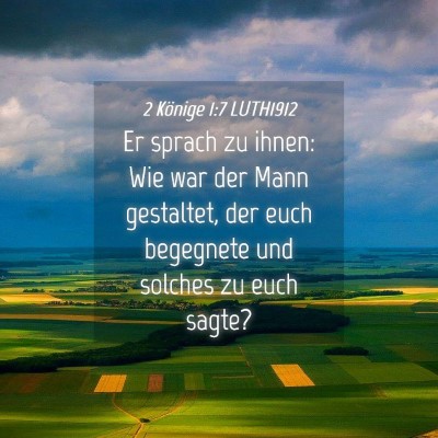 Picture 04 - 2 Könige 1:7 LUTH1912 - Er sprach zu ihnen: Wie war der Mann gestaltet, - Bible Verse Picture