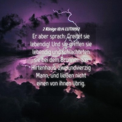 Picture 04 - 2 Könige 10:14 LUTH1912 - Er aber sprach: Greifet sie lebendig! Und sie - Bible Verse Picture