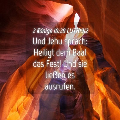 Picture 04 - 2 Könige 10:20 LUTH1912 - Und Jehu sprach: Heiligt dem Baal das Fest! Und - Bible Verse Picture