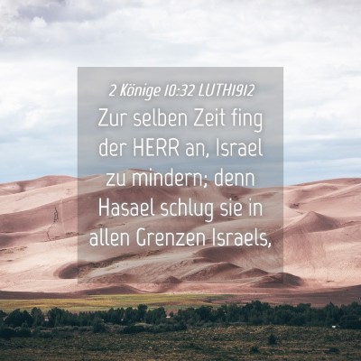 Picture 04 - 2 Könige 10:32 LUTH1912 - Zur selben Zeit fing der HERR an, Israel zu - Bible Verse Picture