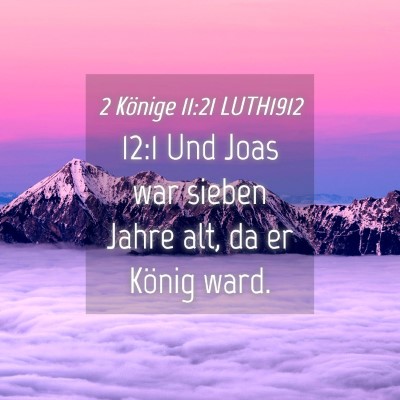 Picture 04 - 2 Könige 11:21 LUTH1912 - 12:1 Und Joas war sieben Jahre alt, da er König - Bible Verse Picture