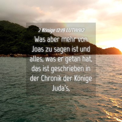 Picture 04 - 2 Könige 12:19 LUTH1912 - Was aber mehr von Joas zu sagen ist und alles, - Bible Verse Picture