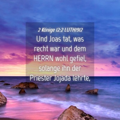Picture 04 - 2 Könige 12:2 LUTH1912 - Und Joas tat, was recht war und dem HERRN wohl - Bible Verse Picture