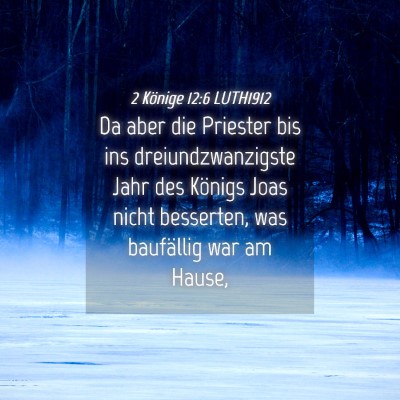 Picture 04 - 2 Könige 12:6 LUTH1912 - Da aber die Priester bis ins dreiundzwanzigste - Bible Verse Picture