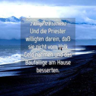 Picture 04 - 2 Könige 12:8 LUTH1912 - Und die Priester willigten darein, daß sie nicht - Bible Verse Picture