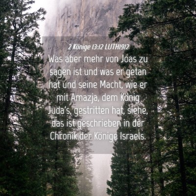 Picture 04 - 2 Könige 13:12 LUTH1912 - Was aber mehr von Joas zu sagen ist und was er - Bible Verse Picture