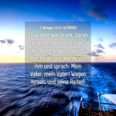 Picture 04 - 2 Könige 13:14 LUTH1912 - Elisa aber war krank, daran er auch starb. Und - Bible Verse Picture