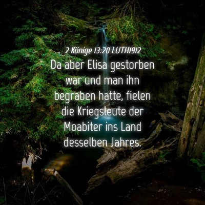 Picture 04 - 2 Könige 13:20 LUTH1912 - Da aber Elisa gestorben war und man ihn begraben - Bible Verse Picture