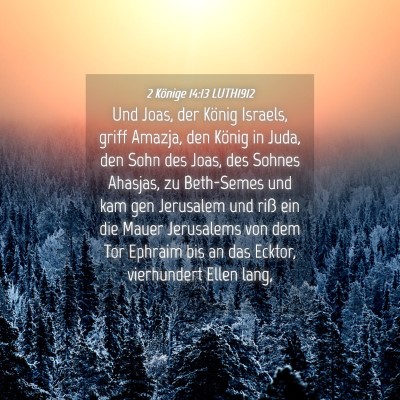Picture 04 - 2 Könige 14:13 LUTH1912 - Und Joas, der König Israels, griff Amazja, den - Bible Verse Picture