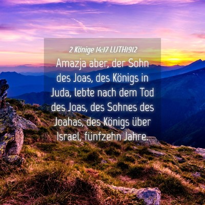 Picture 04 - 2 Könige 14:17 LUTH1912 - Amazja aber, der Sohn des Joas, des Königs in - Bible Verse Picture