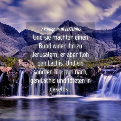 Picture 04 - 2 Könige 14:19 LUTH1912 - Und sie machten einen Bund wider ihn zu - Bible Verse Picture