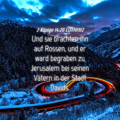 Picture 04 - 2 Könige 14:20 LUTH1912 - Und sie brachten ihn auf Rossen, und er ward - Bible Verse Picture