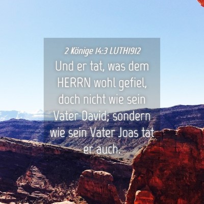 Picture 04 - 2 Könige 14:3 LUTH1912 - Und er tat, was dem HERRN wohl gefiel, doch nicht - Bible Verse Picture
