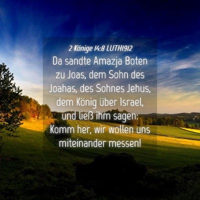 Picture 04 - 2 Könige 14:8 LUTH1912 - Da sandte Amazja Boten zu Joas, dem Sohn des - Bible Verse Picture