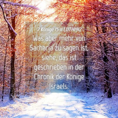 Picture 04 - 2 Könige 15:11 LUTH1912 - Was aber mehr von Sacharja zu sagen ist, siehe, - Bible Verse Picture