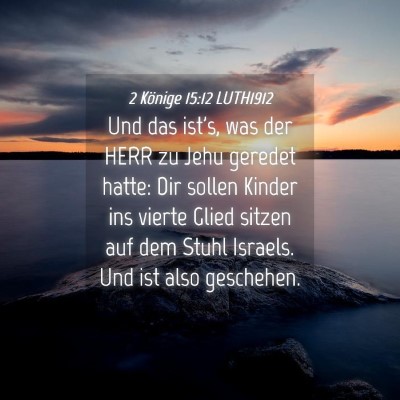 Picture 04 - 2 Könige 15:12 LUTH1912 - Und das ist's, was der HERR zu Jehu geredet - Bible Verse Picture