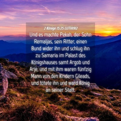 Picture 04 - 2 Könige 15:25 LUTH1912 - Und es machte Pekah, der Sohn Remaljas, sein - Bible Verse Picture