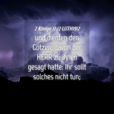 Picture 04 - 2 Könige 17:12 LUTH1912 - und dienten den Götzen, davon der HERR zu ihnen - Bible Verse Picture
