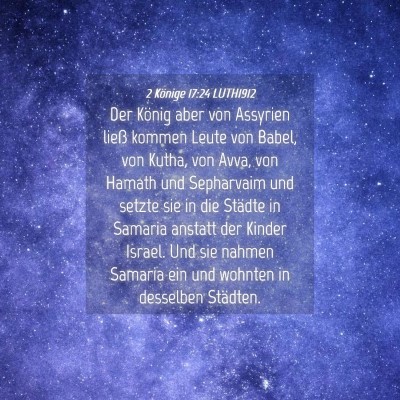 Picture 04 - 2 Könige 17:24 LUTH1912 - Der König aber von Assyrien ließ kommen Leute - Bible Verse Picture