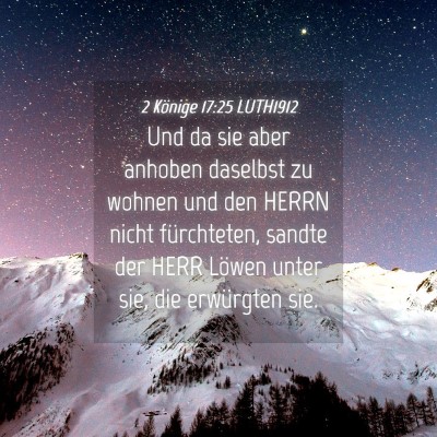 Picture 04 - 2 Könige 17:25 LUTH1912 - Und da sie aber anhoben daselbst zu wohnen und - Bible Verse Picture