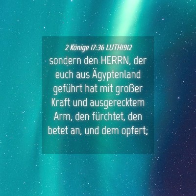 Picture 04 - 2 Könige 17:36 LUTH1912 - sondern den HERRN, der euch aus Ägyptenland - Bible Verse Picture
