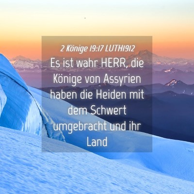 Picture 04 - 2 Könige 19:17 LUTH1912 - Es ist wahr HERR, die Könige von Assyrien haben - Bible Verse Picture
