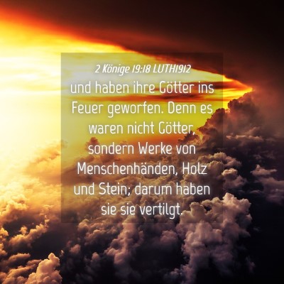 Picture 04 - 2 Könige 19:18 LUTH1912 - und haben ihre Götter ins Feuer geworfen. Denn - Bible Verse Picture