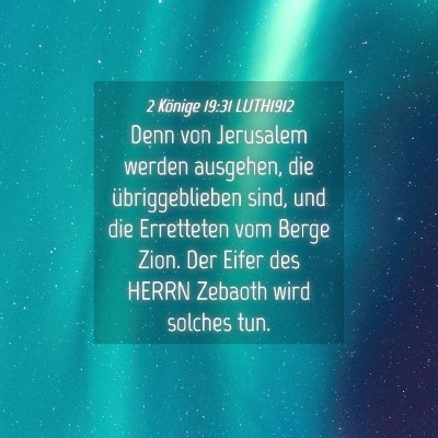 Picture 04 - 2 Könige 19:31 LUTH1912 - Denn von Jerusalem werden ausgehen, die - Bible Verse Picture