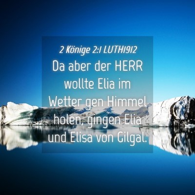 Picture 04 - 2 Könige 2:1 LUTH1912 - Da aber der HERR wollte Elia im Wetter gen Himmel - Bible Verse Picture