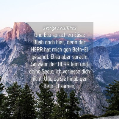 Picture 04 - 2 Könige 2:2 LUTH1912 - Und Elia sprach zu Elisa: Bleib doch hier; denn - Bible Verse Picture
