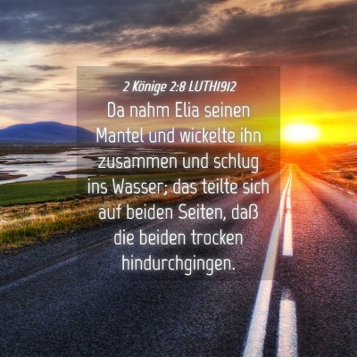 Picture 04 - 2 Könige 2:8 LUTH1912 - Da nahm Elia seinen Mantel und wickelte ihn - Bible Verse Picture
